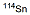 Tin114