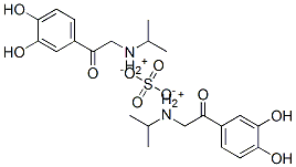 bis[[2-(3,4-dihydroxyphenyl)-2-oxoethyl]isopropylammonium] sulphate