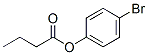 4-bromophenyl butyrate