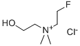 ETHANAMINIUM, N-(2-FLUOROETHYL)-2-HYDROXY-N,N-DIMETHYL-, CHLORIDE